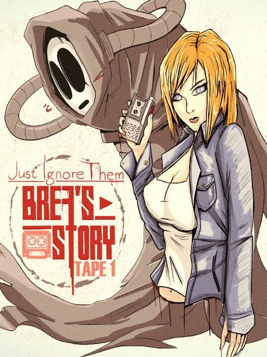 Just Ignore Them: Brea's Story Tape 1