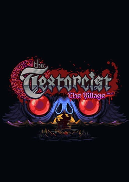 The Textorcist: The Village