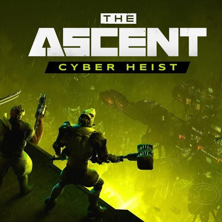 The Ascent: Cyber Heist