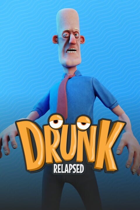 Drunk: Relapsed