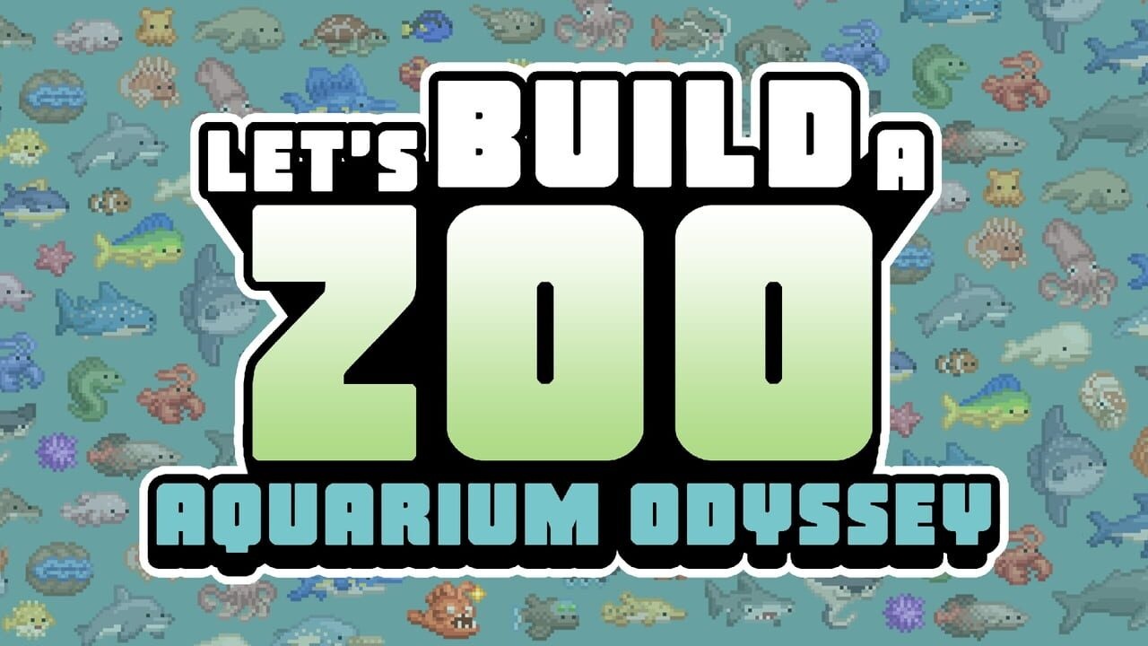 Let’s Build a Zoo: Aquarium Odyssey