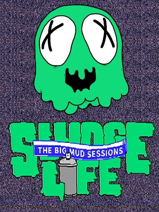 Sludge Life: The Big Mud Sessions