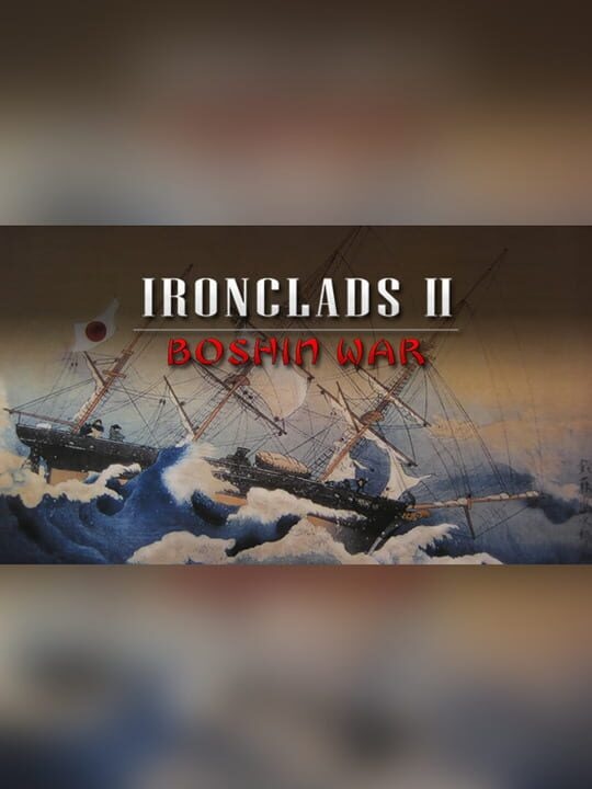 Ironclads 2: Boshin War