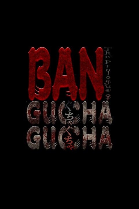 Ban: The Prologue of Gucha Gucha