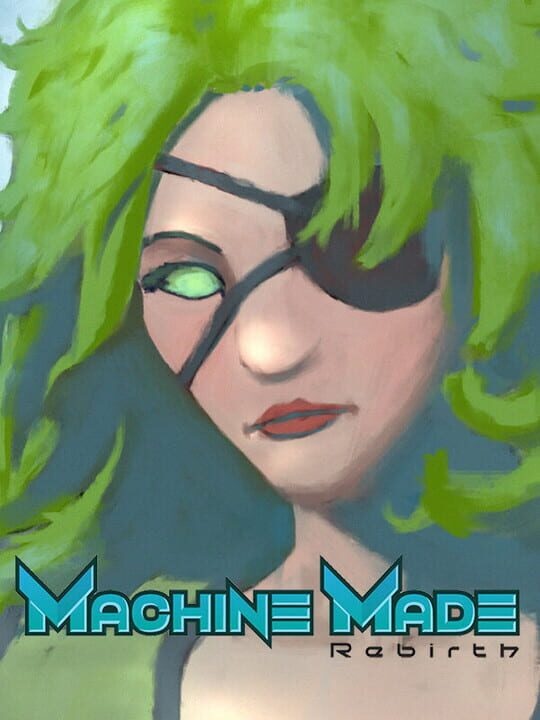 Machine Made: Rebirth