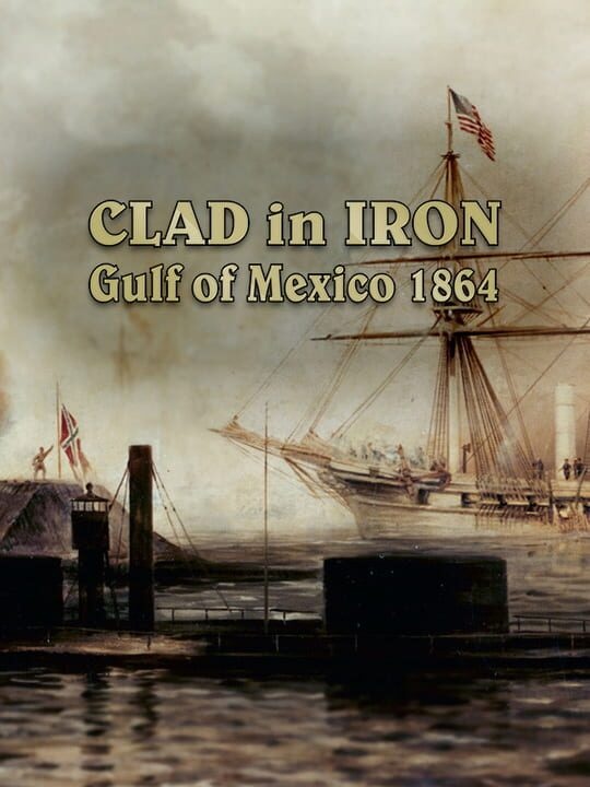 Clad in Iron: Gulf of Mexico 1864